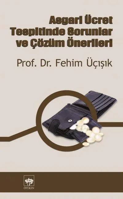 Asgari Ücretin Tespitinde Sorunlar ve Çözüm Önerileri, H. Fehim Üçışık