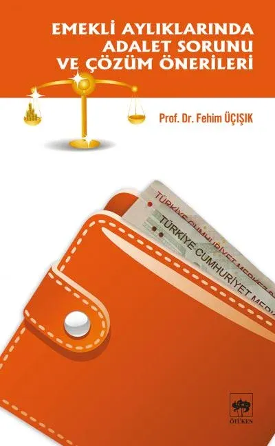 Emekli Aylıklarında Adalet Sorunu ve Çözüm Önerileri, H. Fehim Üçışık
