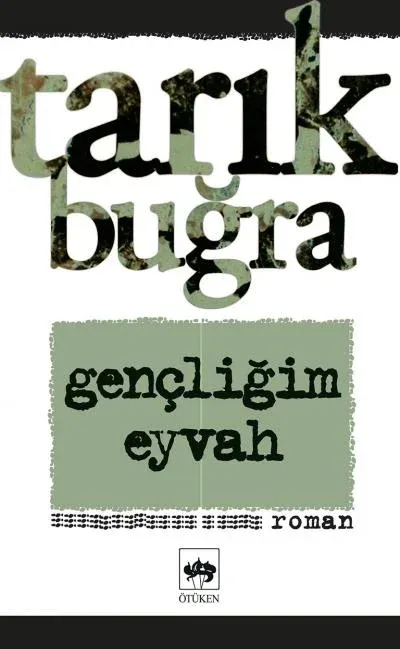 Gençliğim Eyvah, Tarık Buğra