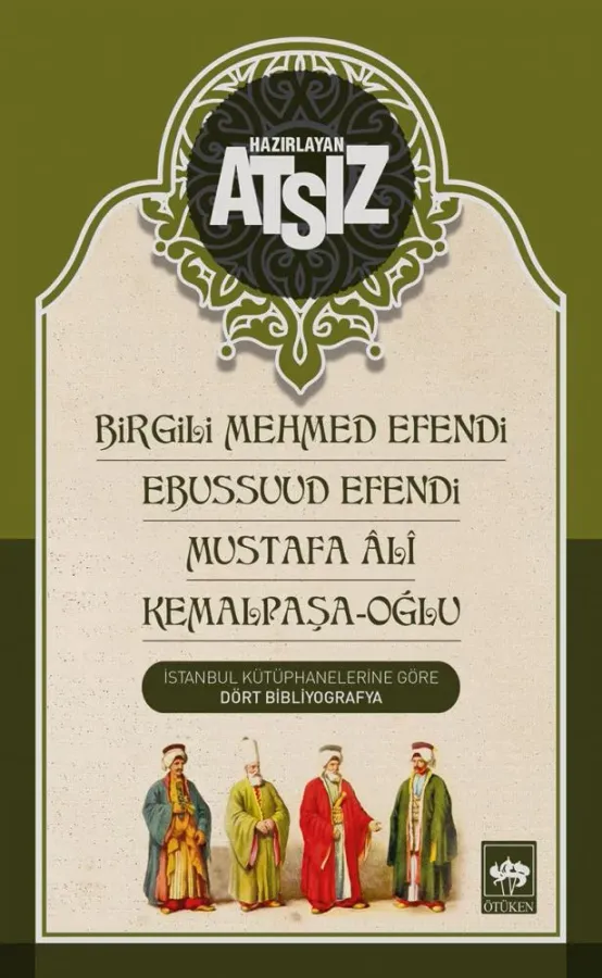 Birgili Mehmed Efendi - Ebussuud Efendi - Mustafa Ali - Kemalpaşa-Oğlu, Hüseyin Nihal ATSIZ